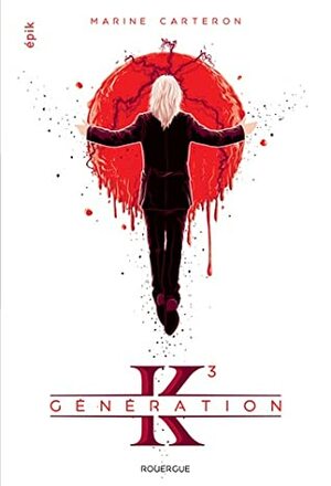 Génération K, Tome 3 by Marine Carteron
