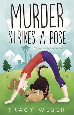 Murder Strikes a Pose by Tracy Weber