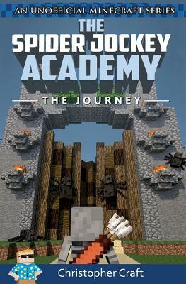 The Spider Jockey Academy: The Journey by Christopher Craft