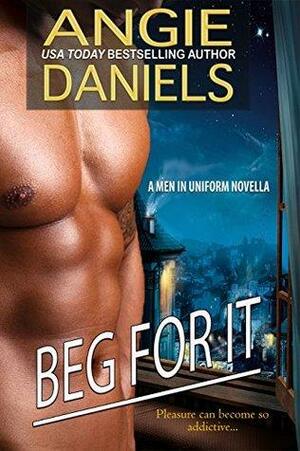 Beg For It by Angie Daniels