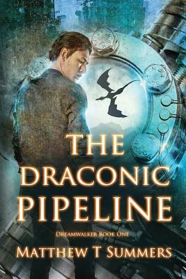 The Draconic Pipeline by Matthew T. Summers