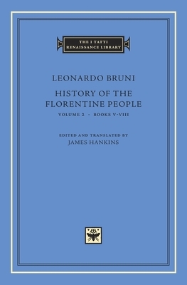 History of the Florentine People, Volume 2: Books V-VIII by Leonardo Bruni