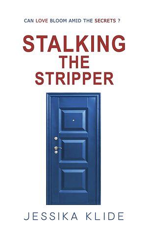 Stalking The Stripper by Jessika Klide