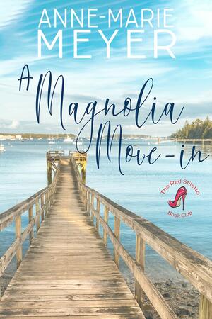 A Magnolia Move-In by Anne Marie Meyer