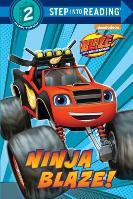 Ninja Blaze! (Blaze and the Monster Machines) by Cynthia Ines Mangual