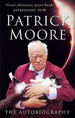 Patrick Moore: The Autobiography by Patrick Moore