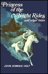 Princess of the night rides and other tales by John Dominis Holt