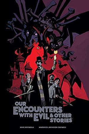 Our Encounters with Evil & Other Stories by Mike Mignola, Warwick Johnson-Cadwell