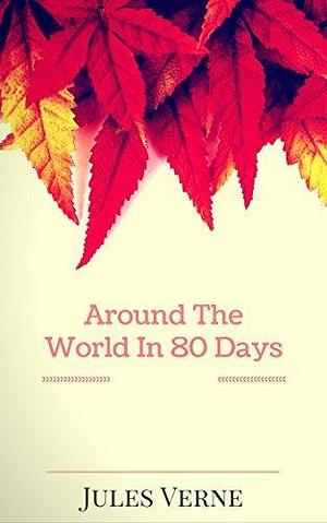 Around The World In 80 Days: Illustrated by Peter, Jules Verne