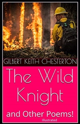 "The Wild Knight And Other Poems Illustrated" by G.K. Chesterton