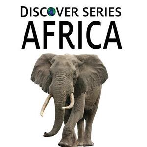 Africa: Discover Series Picture Book for Children by Xist Publishing