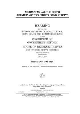 Afghanistan: are the British counternarcotics efforts going wobbly? by Committee on Government Reform (house), United St Congress, United States House of Representatives