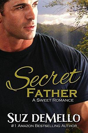 Secret Father: A Sweet Romance by Suz deMello, Suz deMello