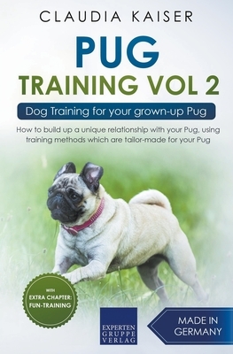 Pug Training Vol. 2: Dog Training for your grown-up Pug by Claudia Kaiser