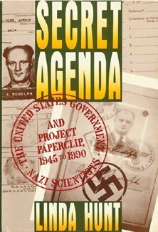 Secret Agenda: The United States Government, Nazi Scientists, and Project Paperclip, 1945 to 1990 by Linda Hunt