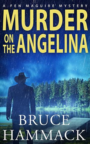 Murder On The Angelina by Bruce Hammack, Bruce Hammack