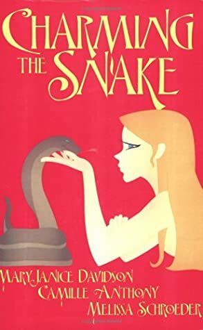 Charming the Snake by Camille Anthony, Melissa Schroeder, MaryJanice Davidson