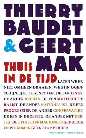 Thuis in de tijd by Marita Mathijsen, Asis Aynan, Ad Verbrugge, Geert Mak, Thierry Baudet, Jan Willem Duyvendak, Benno Barnard