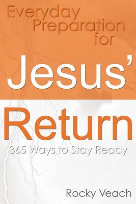 Everyday Preparation for Jesus' Return: 365 Ways to Get Ready for His Return by Lori Marino