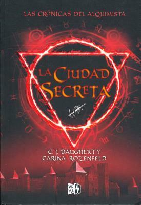 La Ciudad Secreta by Carina Rozenfeld, C.J. Daugherty