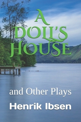 A Doll's House: and Other Plays by Henrik Ibsen