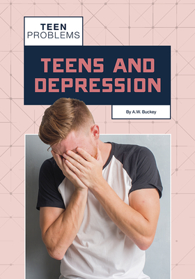 Teens and Depression by A. W. Buckey