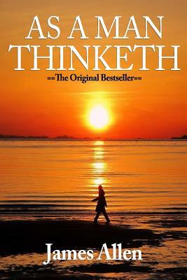 As a Man Thinketh by Allen, James [2006] (Paperback) by James Allen