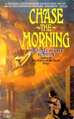 Chase the Morning by Michael Scott Rohan