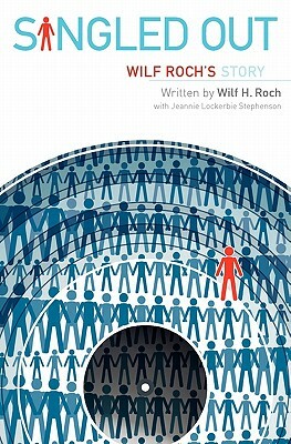 Singled Out: Wilf Roch's Story by Jeannie Lockerbie Stephenson, Wilf H. Roch