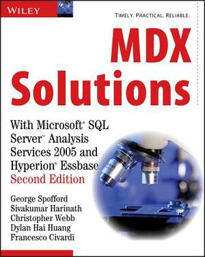 MDX Solutions: With Microsoft SQL Server Analysis Services 2005 and Hyperion Essbase by Christopher Webb, George Spofford, Sivakumar Harinath