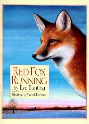 Red Fox Running by Wendell Minor, Eve Bunting