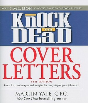 Cover Letters That Knock'em Dead 7th Edition by Martin Yate