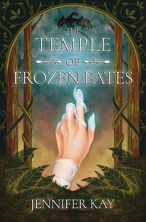 The Temple of Frozen Fates by Jennifer Kay