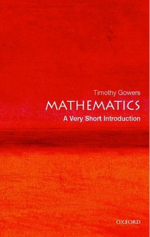 Mathematics: A Very Short Introduction by Timothy Gowers