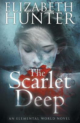 The Scarlet Deep: An Elemental World Novel by Elizabeth Hunter