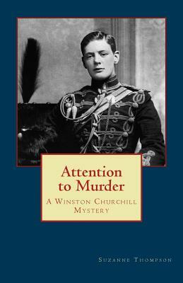 Attention to Murder: A Winston Churchill Mystery by Suzanne Thompson