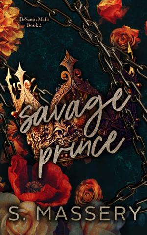 Savage Prince: Special Edition by S. Massery