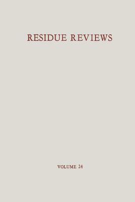 Residue Reviews / Rückstands-Berichte: Residues of Pesticides and Other Foreign Chemicals in Foods and Feeds / Rückstände Von Pesticiden Und Anderen F by Francis a. Gunther