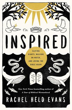 Inspired: Slaying Giants, Walking on Water, and Loving the Bible Again by Rachel Held Evans