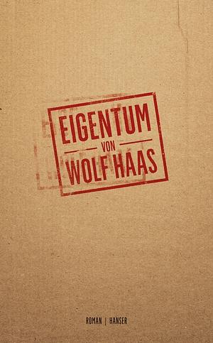 Eigentum by Wolf Haas