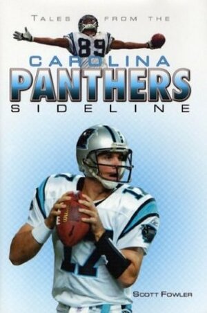 Tales from the Carolina Panthers Sideline by Scott Fowler