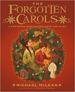 The Forgotten Carols: A Christmas Miracle for Isaac and Eliza by Michael McLean