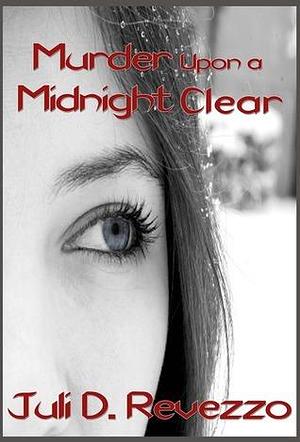 Murder upon a Midnight Clear by Juli D. Revezzo, Juli D. Revezzo