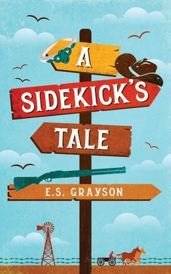 A Sidekick's Tale by Annie Grubb, E S Grayson