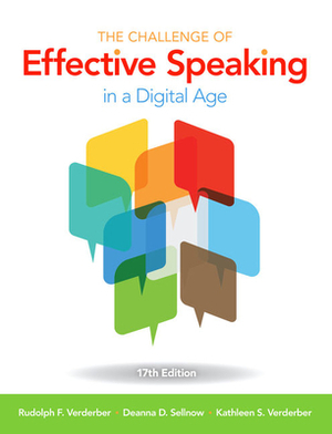 The Challenge of Effective Speaking in a Digital Age by Rudolph F. Verderber, Kathleen S. Verderber, Deanna D. Sellnow