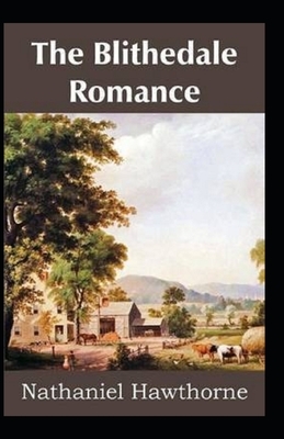 The Blithedale Romance Illustrated by Nathaniel Hawthorne