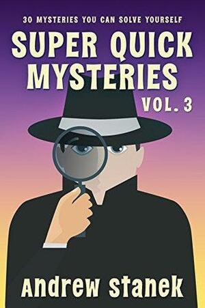 Super Quick Mysteries, Volume 3 by Andrew Stanek