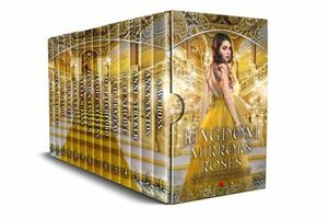 Kingdom of Mirrors and Roses by Clara Winter, Angelique Anderson, A.W. Cross, Anna Santos, Majanka Verstraete, R. Castro, Jacque Stevens, Jessica Lincoln, Anne Stryker, Kelly N. Jane