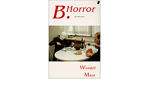 B. Horror: And Other Stories by Wendell Mayo