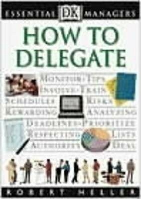 How To Delegate by Robert Heller